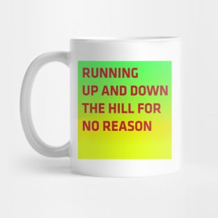 Running up and down the hill for no reason Mug